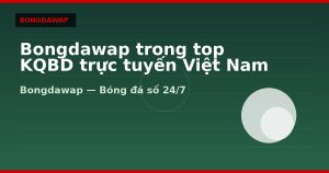 Bongdawap trong top KQBD trực tuyến Việt Nam